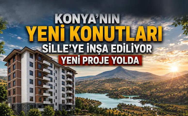 Konya'nın yeni konutları Sille'ye inşa ediliyor: Yeni proje yolda