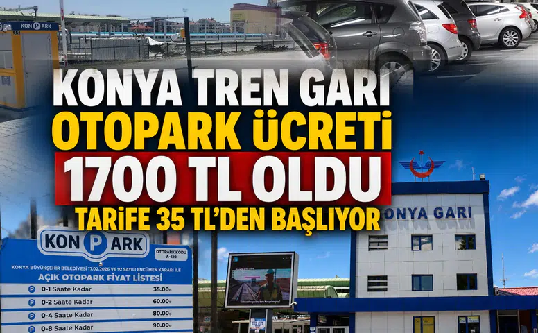 Konya Tren Garı otopark ücreti 1700 TL oldu: Tarife 35 TL'den başlıyor