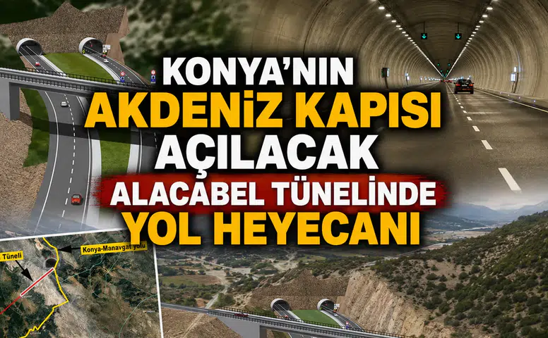 Konya'nın Akdeniz kapısı açılacak: Alacabel Tünelinde yol heyecanı