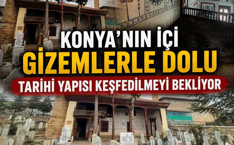 Konya’nın içi gizemlerle dolu tarihi yapısı keşfedilmeyi bekliyor