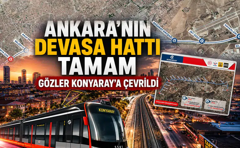 Ankara'nın devasa hattı tamam: Gözler KONYARAY'a çevrildi