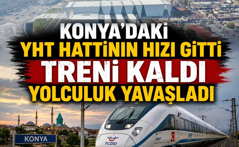 Konya'daki YHT hattının hızı gitti treni kaldı: Yolculuk yavaşladı