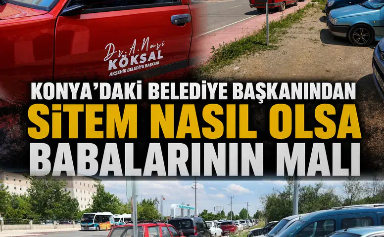 Konya’daki belediye başkanından sitem: Nasıl olsa babalarının malı
