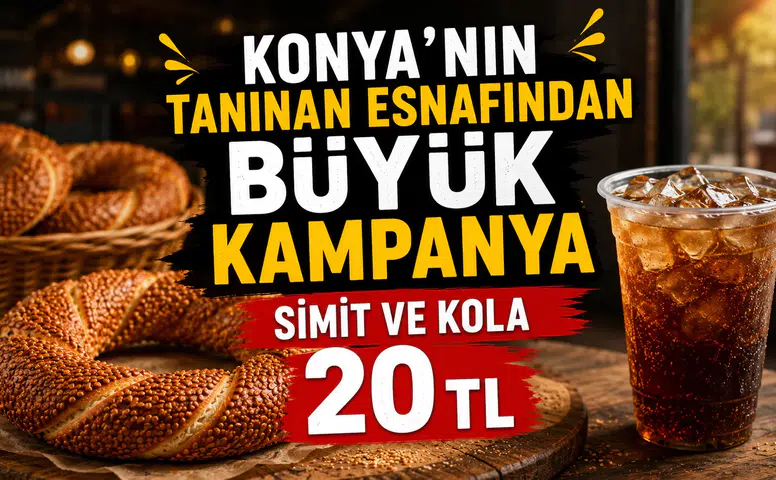 Konya’nın meşhur esnafından büyük kampanya: Simit ve kola 20 TL