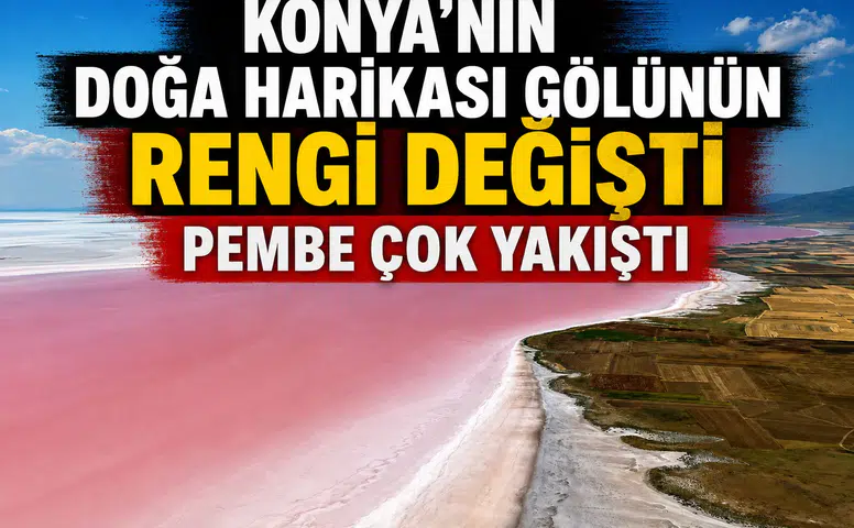Konya'nın doğa harikası gölünün rengi değişti: Pembe çok yakıştı