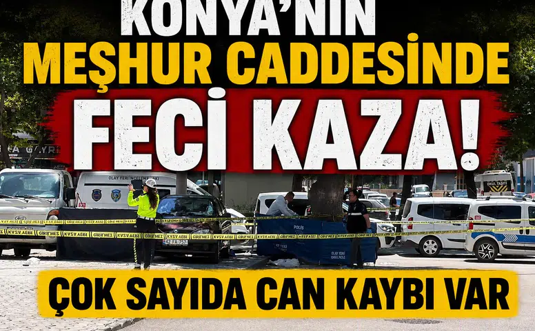 Konya'nın meşhur caddesinde feci kaza! Çok sayıda can kaybı var