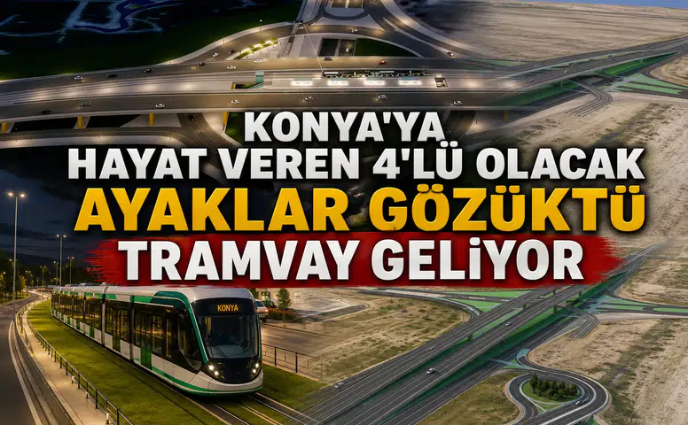 Konya’ya hayat veren 4'lü olacak: Ayaklar gözüktü tramvay geliyor