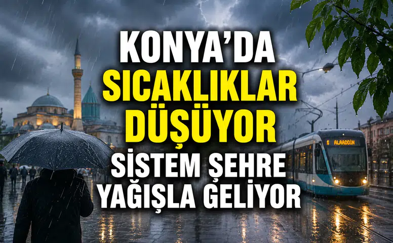 Konya'da sıcaklıklar düşüyor: Sistem şehre yağışla geliyor