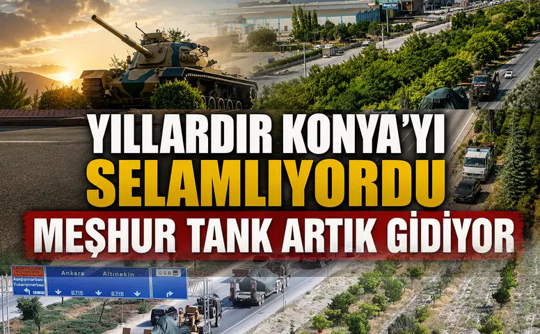 Yıllardır Konya'yı selamlıyordu: Meşhur tank artık gidiyor