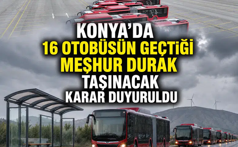 Konya'da 16 otobüsün geçtiği meşhur durak taşınacak: Karar duyuruldu