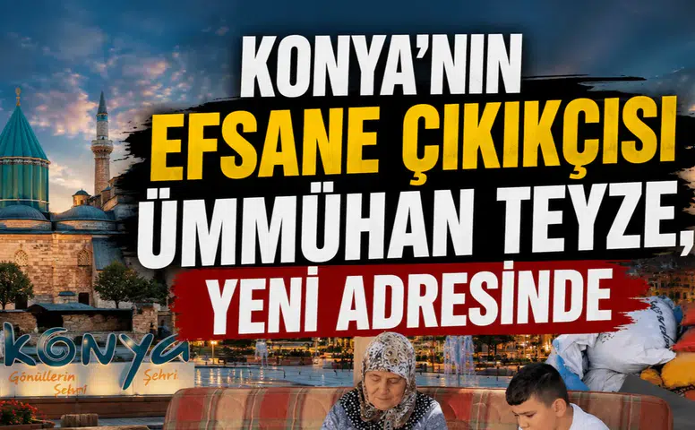 Konya’nın efsane çıkıkçısı Ümmühan Teyze, yeni adresinde
