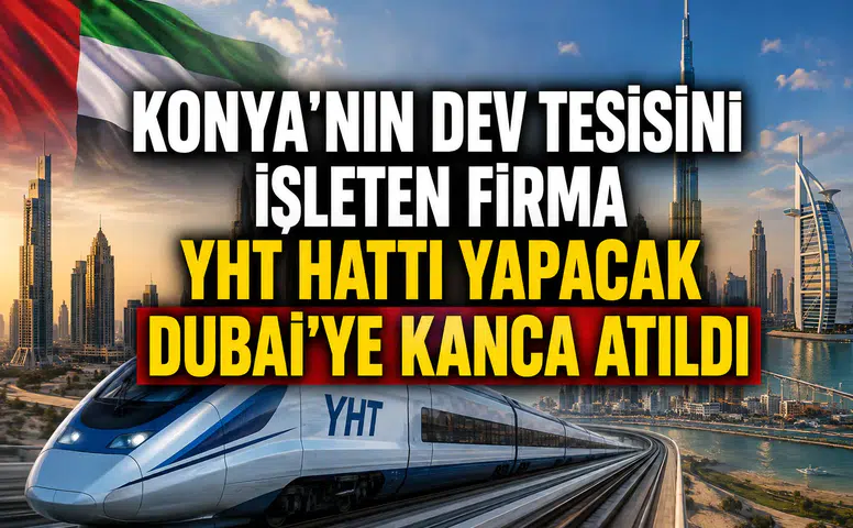 Konya’nın dev tesisini işleten firma YHT hattı yapacak: 13 milyar dolarlık ihale