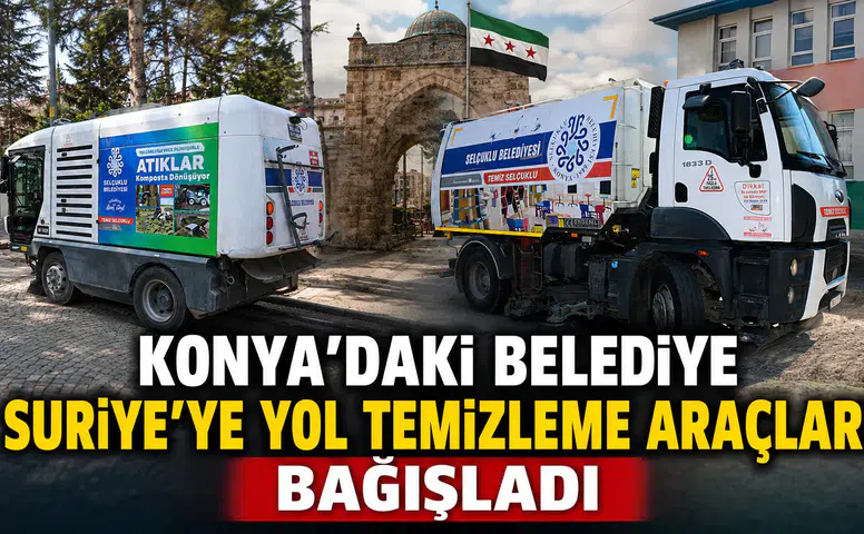 Konya'daki belediye Suriye'ye yol temizleme araçları bağışladı