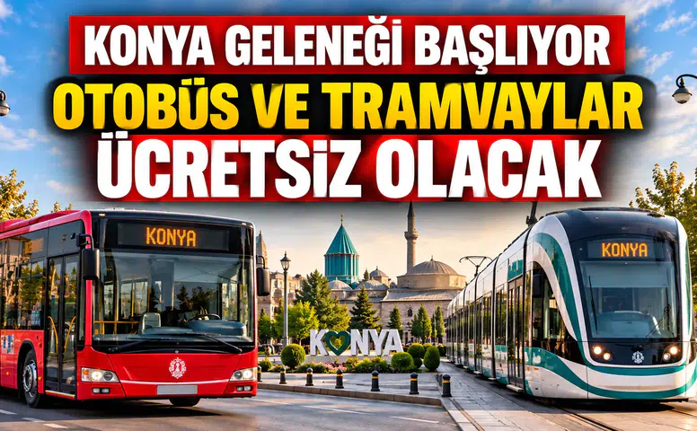 Konya'nın dev geleneği başlıyor: Otobüs ve tramvaylar ücretsiz olacak