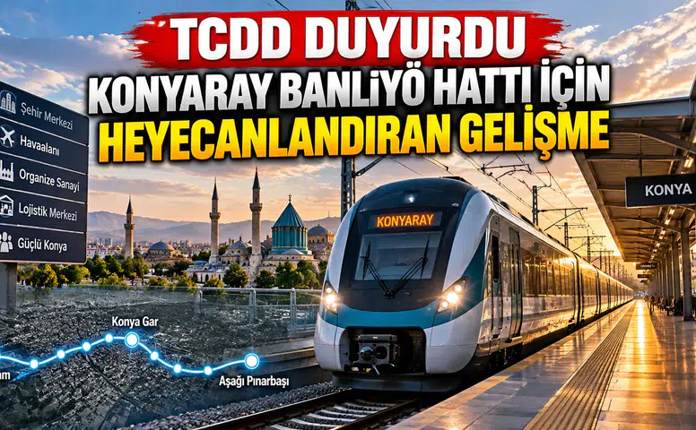 TCDD duyurdu: KonyaRay Banliyö hattı için heyecanlandıran gelişme
