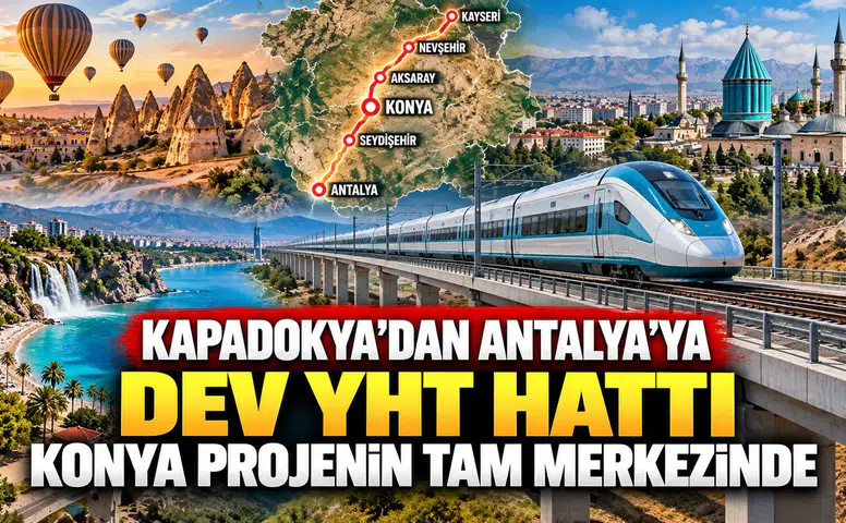 Şehirlerin merkezi Konya olacak: YHT hattı Kapadokya’dan Antalya’ya uzanacak