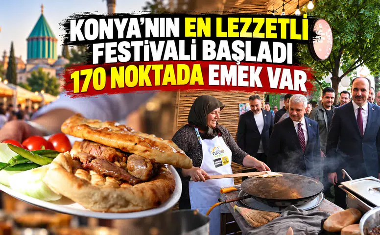 Konya’nın en lezzetli festivali başladı: 170 noktada emek var