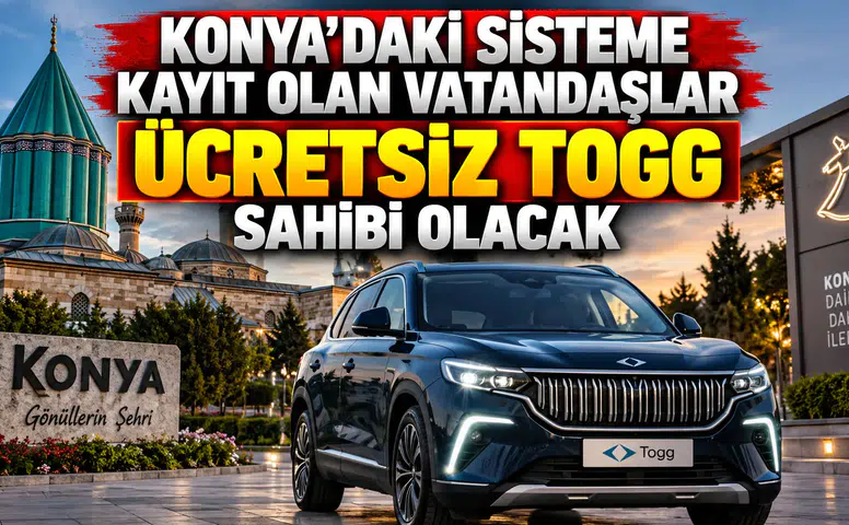 Konya'daki sisteme kayıt olan vatandaşlar ücretsiz TOGG sahibi olacak