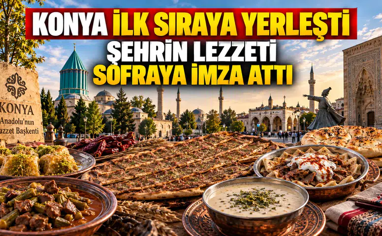 Konya ilk sıraya yerleşti: Şehrin lezzeti sofraya imza attı
