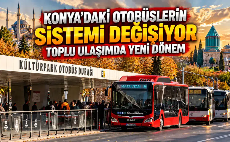 Konya’daki otobüslerin sistemi değişiyor: Toplu ulaşımda yeni dönem