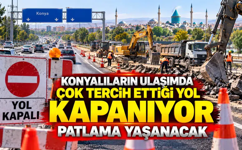 Konya'nın fenomen tüneline ulaşım zorlaşacak: Yolda büyük çalışma var