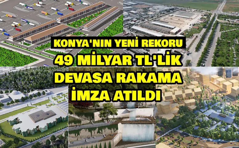 Konya'nın yeni rekoru: 49 Milyar TL'lik devasa rakama imza atıldı