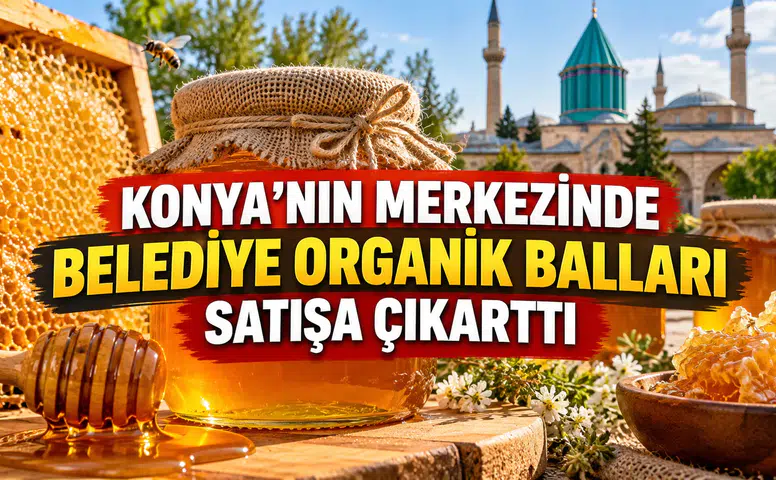 Konya'nın merkezinde belediye organik balları satışa çıkarttı
