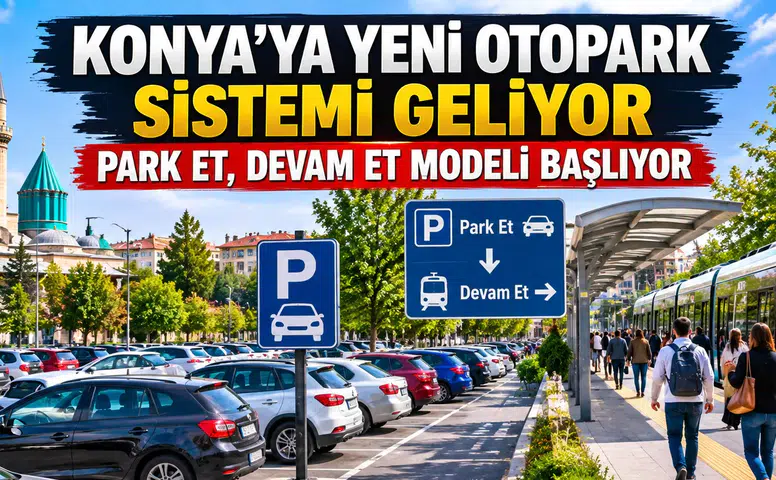 Konya’ya yeni otopark sistemi geliyor: Park eden yoluna devam edecek