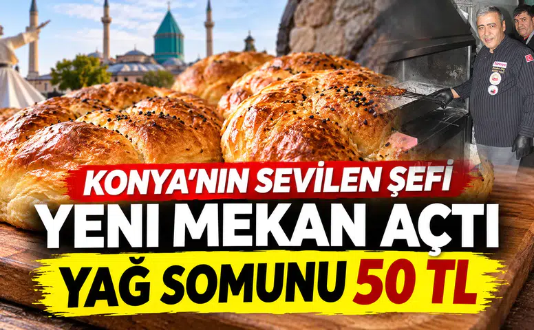 Konya'nın sevilen şefi yeni mekan açtı: Çorba ve Yağ somunu 50 TL