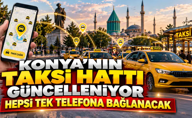 Konya’nın taksi hattı güncelleniyor: Hepsi tek telefona bağlanacak