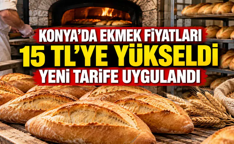 Konya'da ekmek fiyatları 15 TL'ye yükseldi: Yeni tarife uygulandı