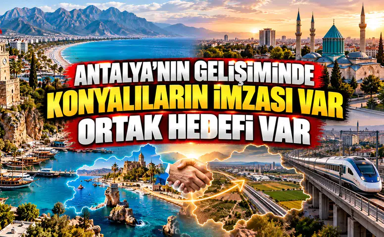 Antalya'nın gelişiminde Konyalıların imzası var: Ortak hedef açıklandı