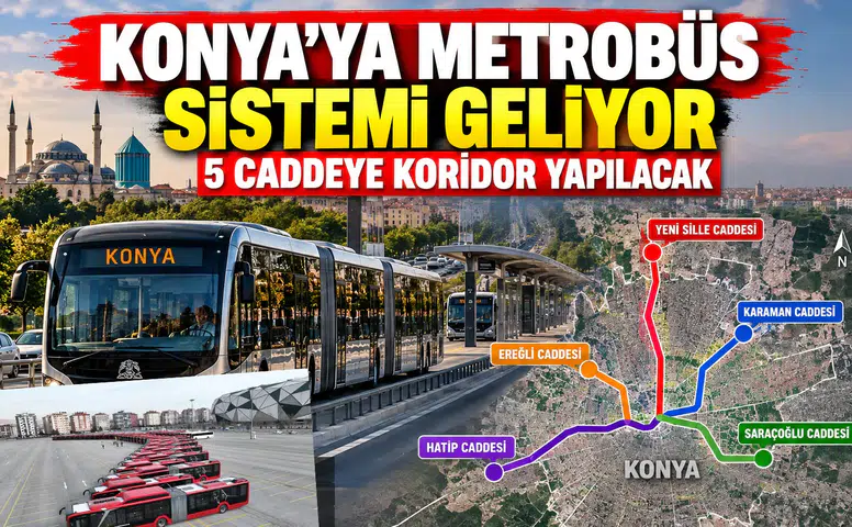 Konya'ya Metrobüs sistemi geliyor: 5 caddeye koridor yapılacak