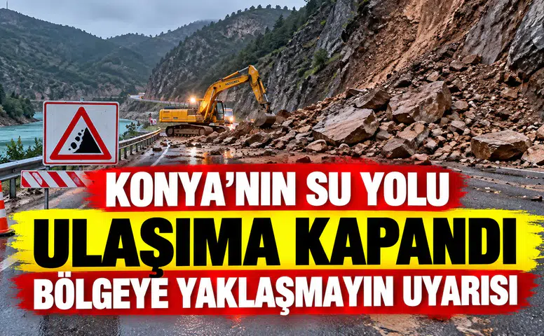 Konya’nın su yolu ulaşıma kapandı: Bölgeye yaklaşmayın uyarısı