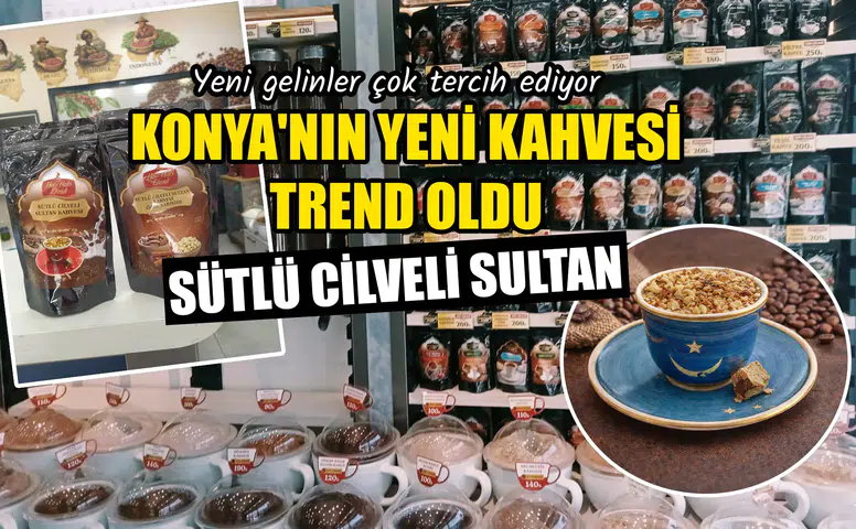 Konya'nın yeni kahvesi trend oldu: Sütlü Cilveli Sultan