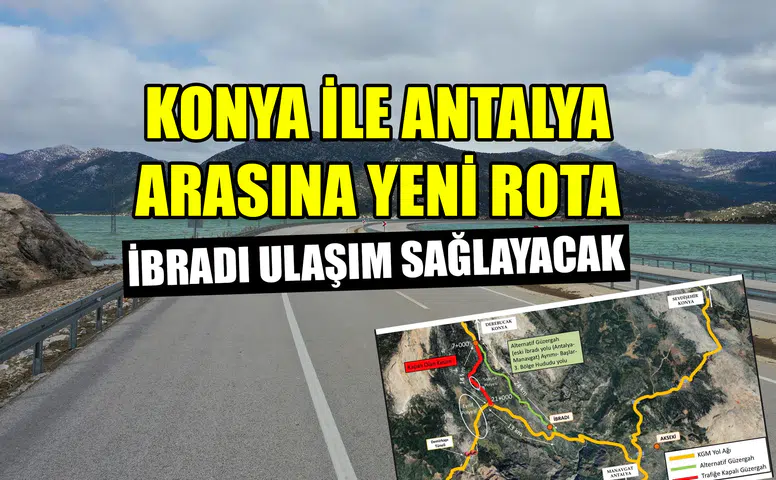 Konya ile Antalya arasına yeni rota: İbradı köprü görevi görecek