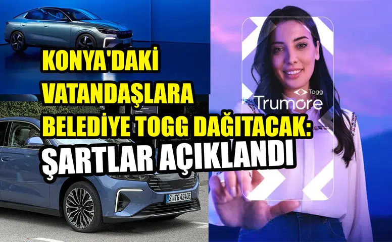 Konya'daki vatandaşlara belediye TOGG dağıtacak: Şartlar açıklandı