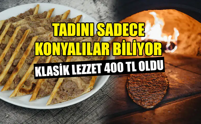 Tadını sadece Konyalılar biliyor: Klasik lezzet 400 TL'ye yükseldi
