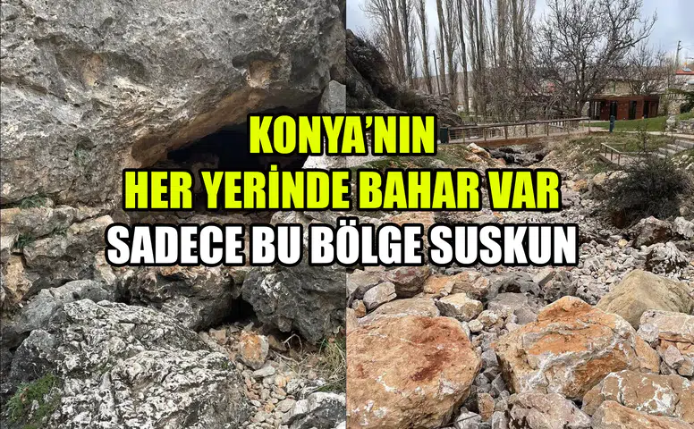 Konya’nın her yerinde bahar var: Sadece bu bölge suskun
