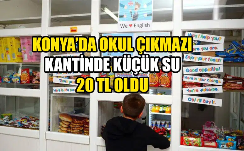Konya’da okul çıkmazı: Kantinde küçük su 20 TL oldu