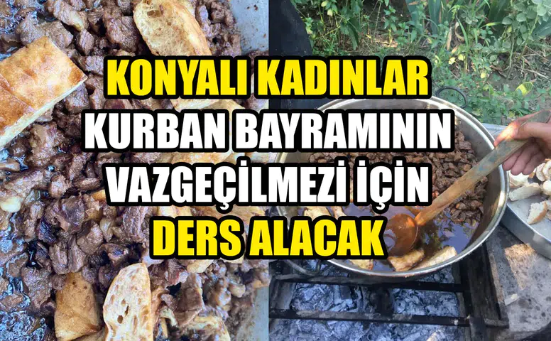 Konyalı kadınlar kurban bayramının vazgeçilmezi için ders alacak