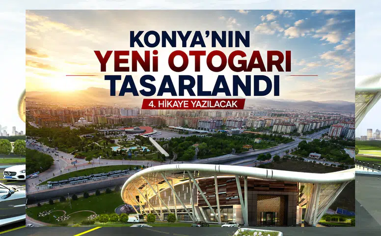 Konya'nın yeni Otogarı tasarlandı: Şehrin 4. hikayesi yazılacak