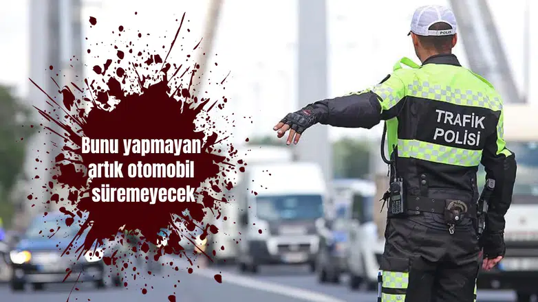 Bunu yapmayan artık otomobil süremeyecek