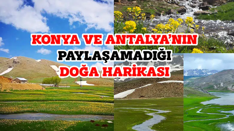 Konya ve Antalya’nın paylaşamadığı doğa harikası