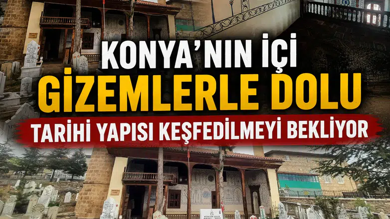 Konya’nın içi gizemlerle dolu tarihi yapısı keşfedilmeyi bekliyor