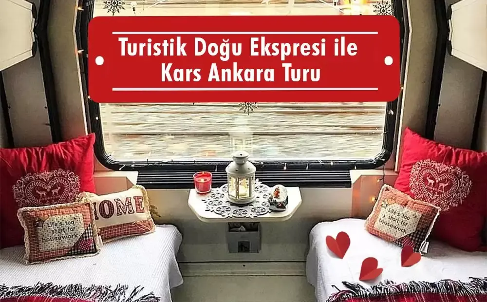 Turistik Doğu Ekspresi ile Kars Ankara Turu | Düş Patikası Turizm