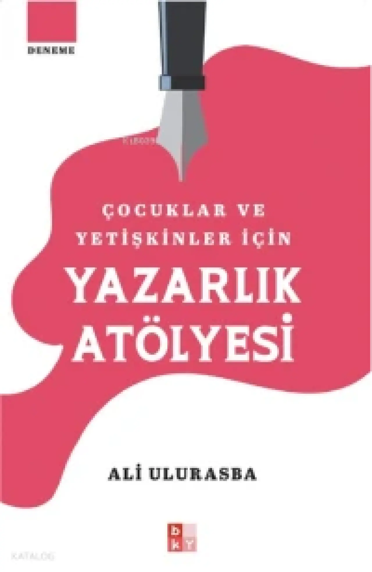  Çocuklar ve Yetişkinler İçin Yazarlık Atölyesi | Ali Ulurasba | Büşra Ayar Al | Babıali Kültür Yayıncılığı | 9786256572423 | 